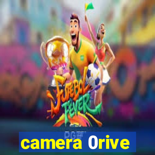 camera 0rive